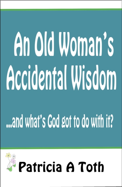Old Woman's Accidental Wisdom