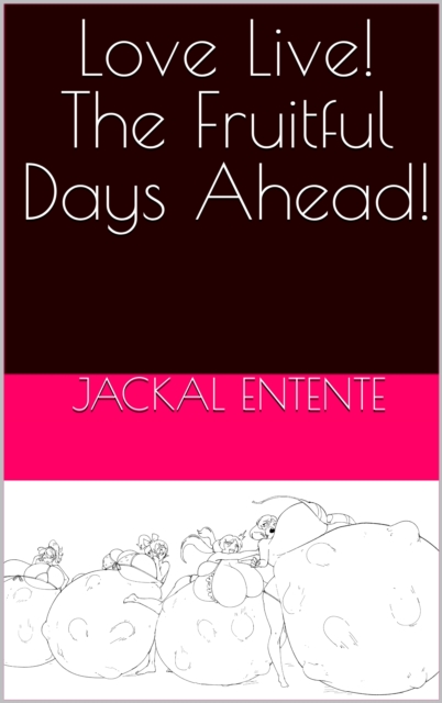 Love Live! The Fruitful Days Ahead!
