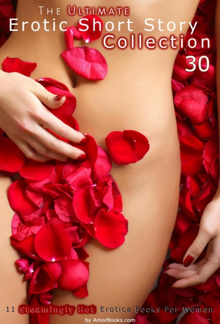 Ultimate Erotic Short Story Collection 30: 11 Erotica Books