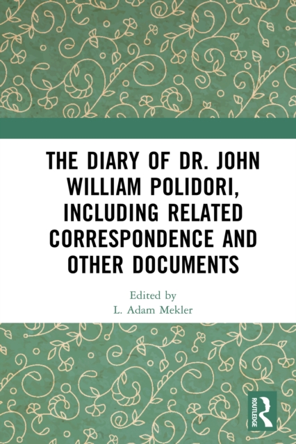 Diary of Dr. John William Polidori, including Related Correspondence and Other Documents