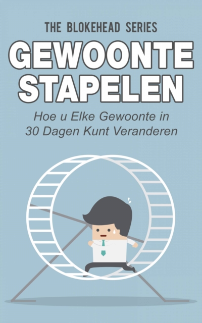 Gewoonte stapelen: hoe u elke gewoonte in 30 dagen kunt veranderen
