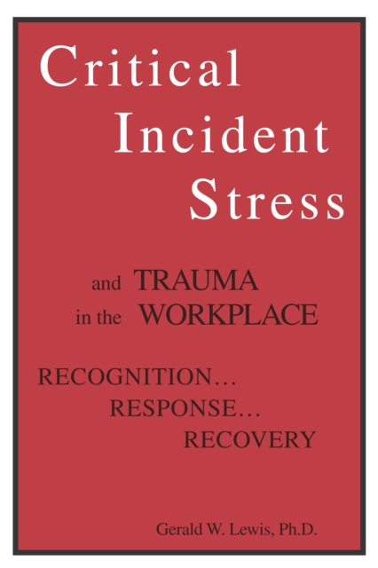 Critical Incident Stress And Trauma In The Workplace