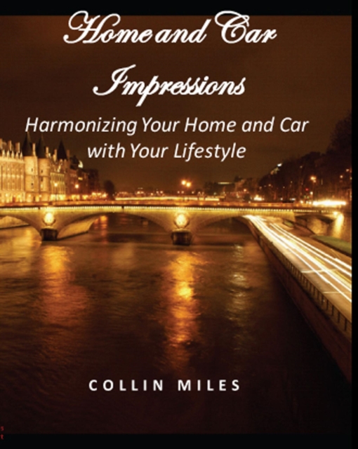 Home and Car Impressions - Harmonizing Your Home and Car with Your Lifestyle