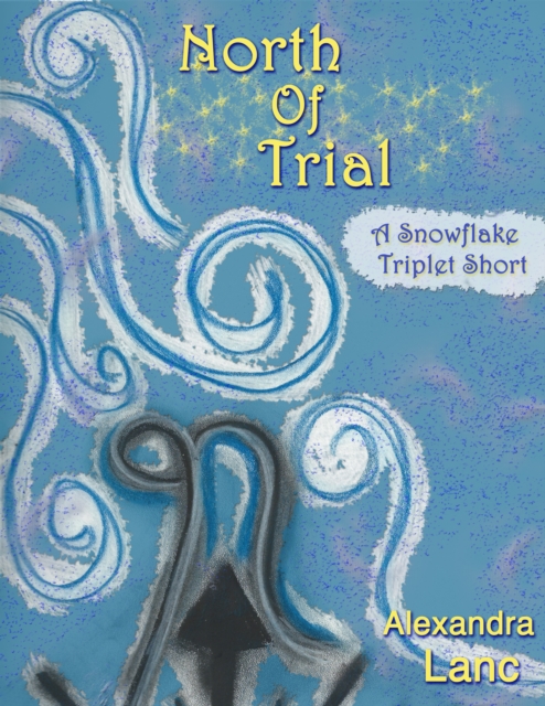 North of Trial (Tales of North #2 ~ A Snowflake Triplet Short)