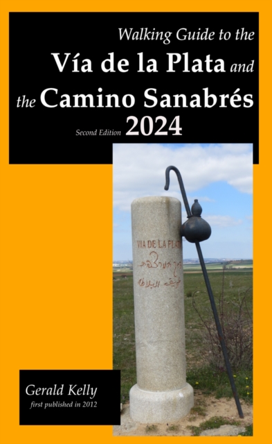 Walking Guide to the Via de la Plata and the Camino Sanabres