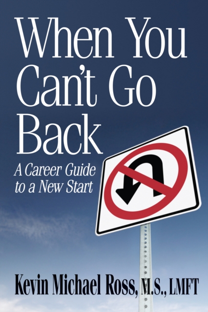 When You Can't Go Back: A Career Guide to a New Start