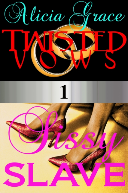 Sissy Slave (Twisted Vows Episode 1)