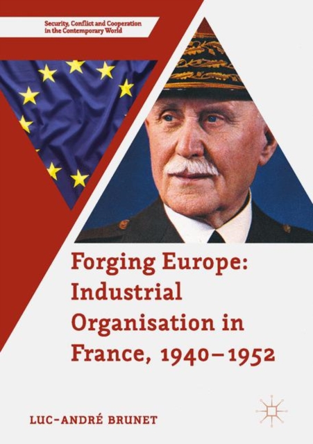 Forging Europe: Industrial Organisation in France, 1940-1952