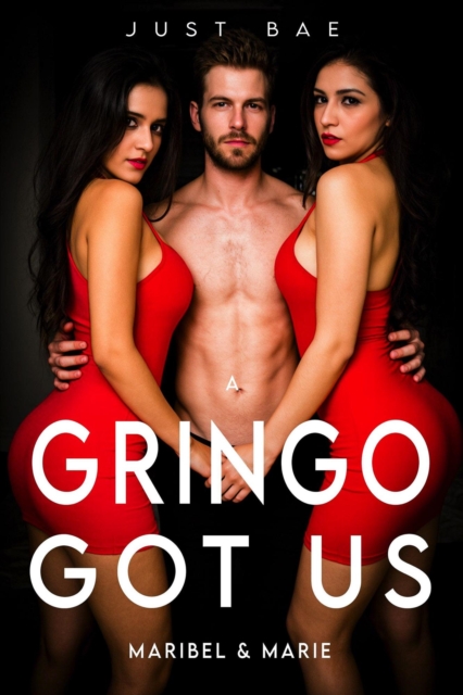 Gringo Got Us: Maribel & Marie