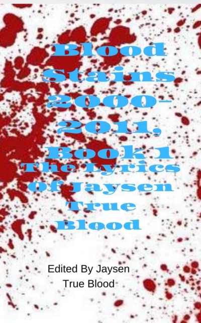 Lyrics of Jaysen True Blood: Blood Stains: 2000-2011, Book 1