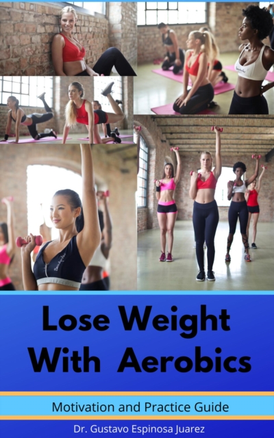 Lose Weight With  Aerobics     Motivation and Practice Guide