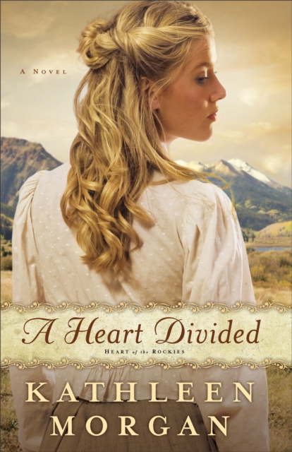 Heart Divided (Heart of the Rockies Book #1)