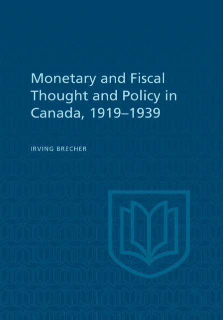 Monetary and Fiscal Thought and Policy in Canada, 1919-1939