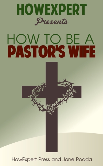 How to Be a Pastor's Wife: Your Step-By-Step Guide to Being a Pastor's Wife