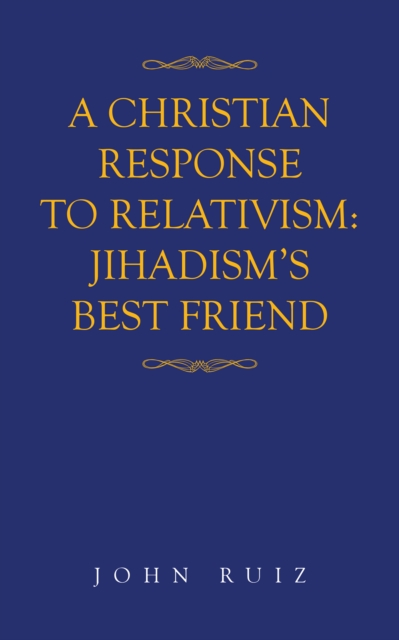 Christian Response to Relativism:Jihadism's Best Friend