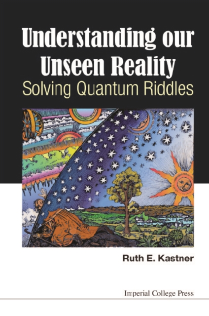 Understanding Our Unseen Reality: Solving Quantum Riddles