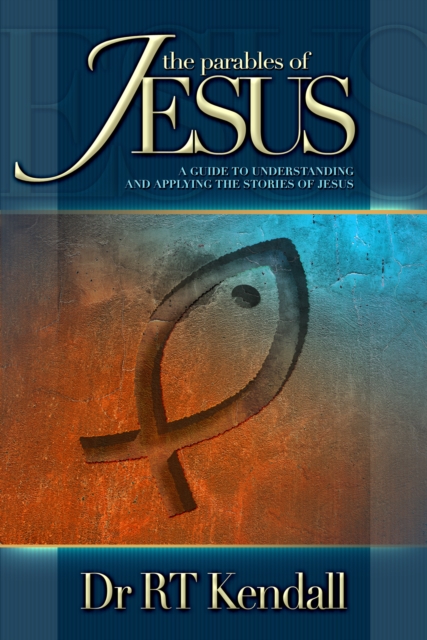 The Parables of Jesus : A Guide to Understanding and Applying the Stories of Jesus