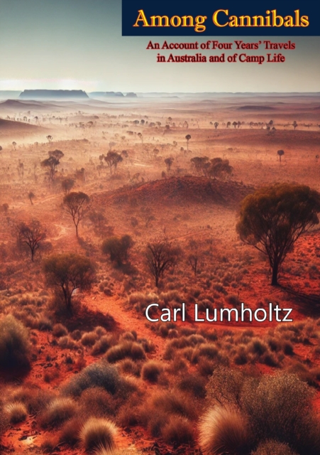 Among Cannibals: An Account of Four Years' Travels in Australia and of Camp Life