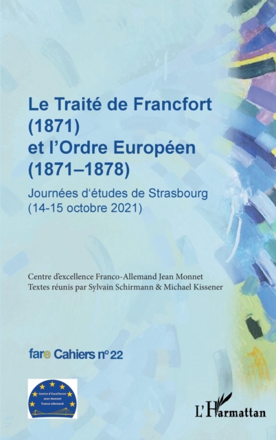 Le Traité de Francfort (1871) et l'Ordre Européen (1871-1878) N° 22