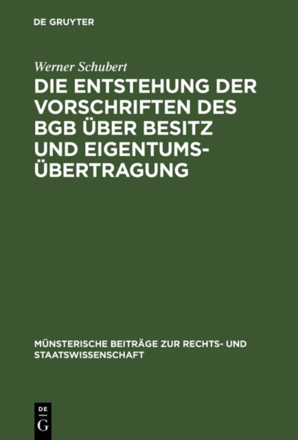 Die Entstehung der Vorschriften des BGB uber Besitz und Eigentumsubertragung