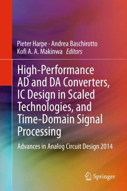 High-Performance AD and DA Converters, IC Design in Scaled Technologies, and Time-Domain Signal Processing