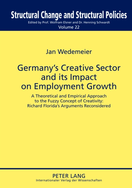 Germany's Creative Sector and Its Impact on Employment Growth : A Theoretical and Empirical Approach to the Fuzzy Concept of Creativity: Richard Florida's Arguments Reconsidered