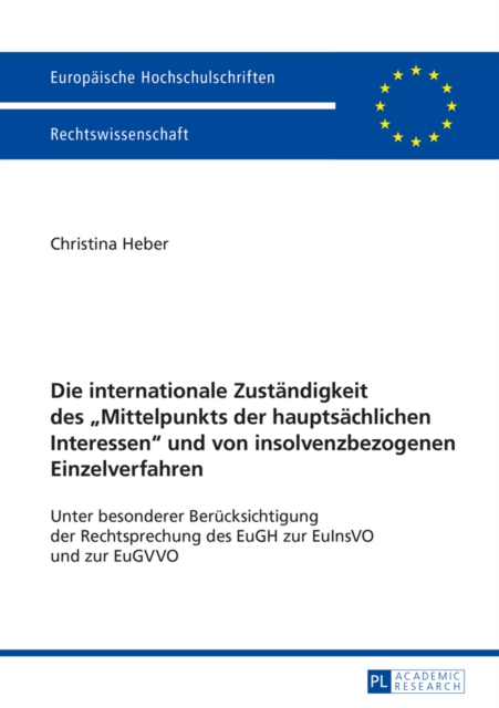 Die internationale Zustaendigkeit des «Mittelpunkts der hauptsaechlichen Interessen» und von insolvenzbezogenen Einzelverfahren