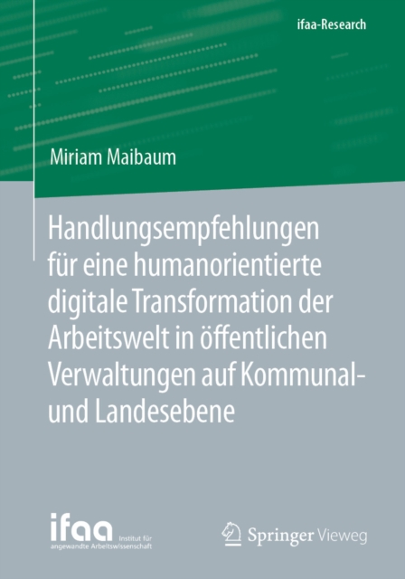 Handlungsempfehlungen fur eine humanorientierte digitale Transformation der Arbeitswelt in offentlichen Verwaltungen auf Kommunal- und Landesebene