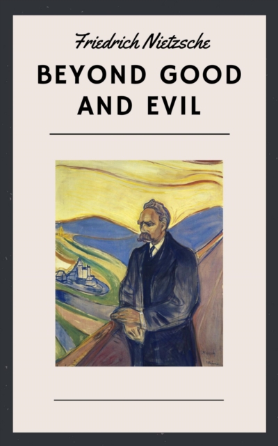 Friedrich Nietzsche: Beyond Good and Evil (English Edition)