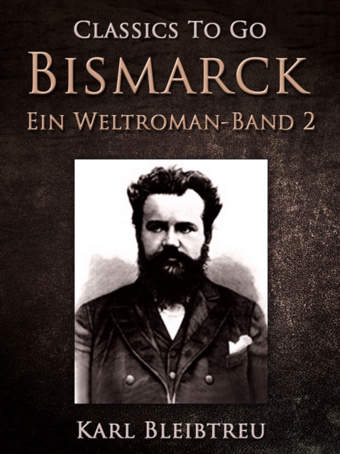 Bismarck - Ein Weltroman Band 2