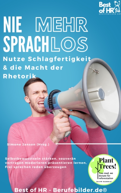 Nie mehr sprachlos! Nutze Schlagfertigkeit & die Macht der Rhetorik