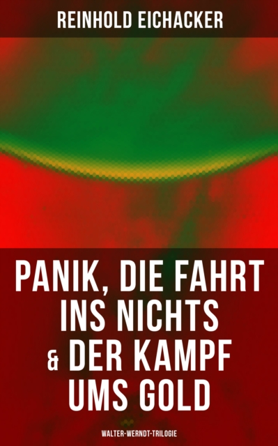 Panik, Die Fahrt ins Nichts & Der Kampf ums Gold: Walter-Werndt-Trilogie