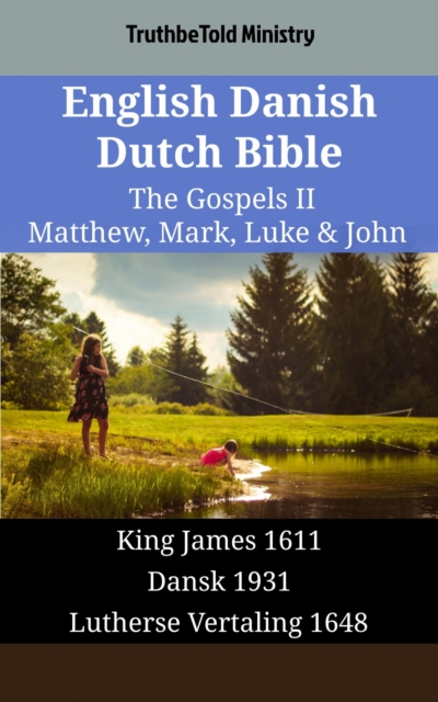English Danish Dutch Bible - The Gospels II - Matthew, Mark, Luke & John