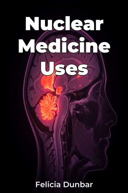 Nuclear Medicine Uses