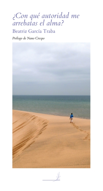 ¿Con qué autoridad me arrebatas el alma?