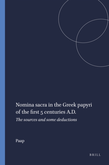 Nomina sacra in the Greek papyri of the first 5 centuries A.D.