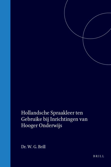 Hollandsche spraakleer ten gebruike bij inrichtingen van hooger onderwijs