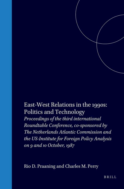 East-West Relations in the 1990s: Politics and Technology (Praaning east-westrelations 1990's)