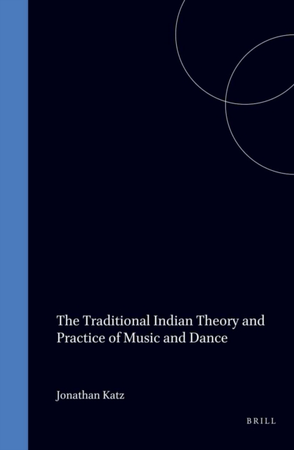 Traditional Indian Theory and Practice of Music and Dance