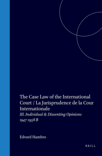 Case Law of the International Court / La Jurisprudence de la Cour Internationale