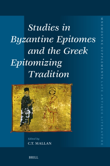 Studies in Byzantine Epitomes and the Greek Epitomizing Tradition