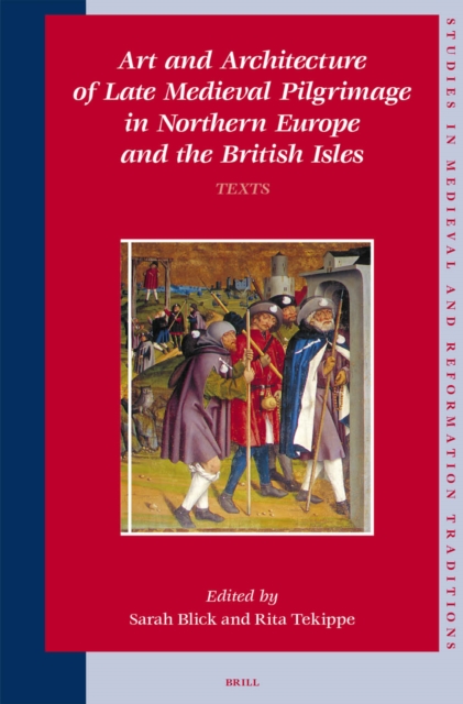 Art and Architecture of Late Medieval Pilgrimage in Northern Europe and the British Isles