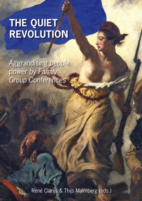 The quiet revolution : Aggrandising people power by Family Group Conferences
