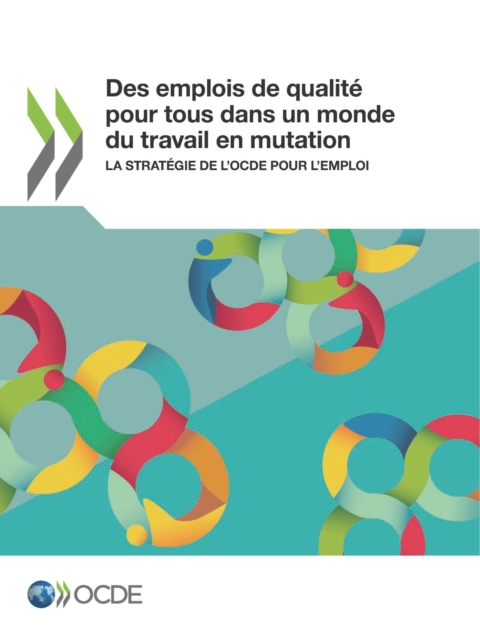 Des emplois de qualite pour tous dans un monde du travail en mutation La strategie de l'OCDE pour l'emploi