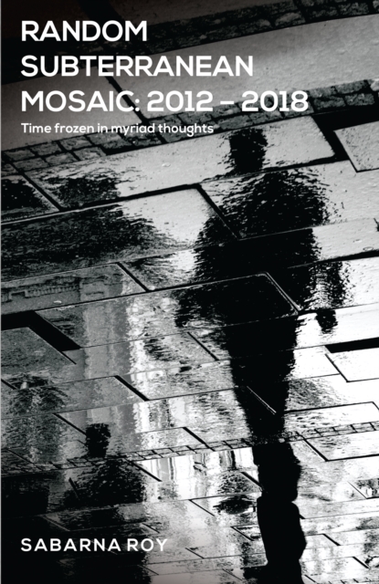 Random Subterranean Mosaic 2012: 2018 - Time frozen in myriad thoughts