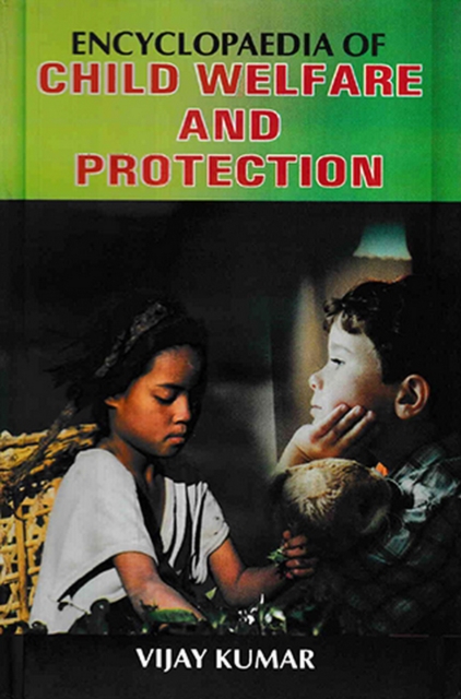 Encyclopaedia Of Child Welfare And Protection Volume-1