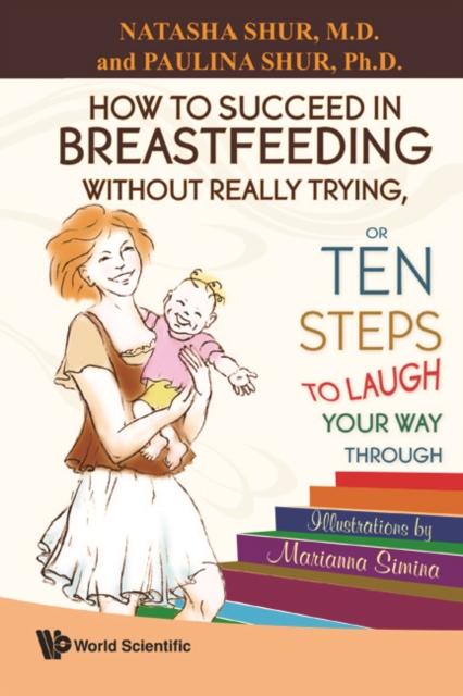 How To Succeed In Breastfeeding Without Really Trying, Or Ten Steps To Laugh Your Way Through