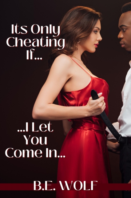 It's Only Cheating If... I Let You Come In...