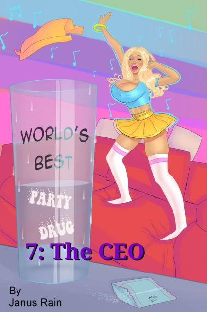 World's Best Party Drug 7: The CEO