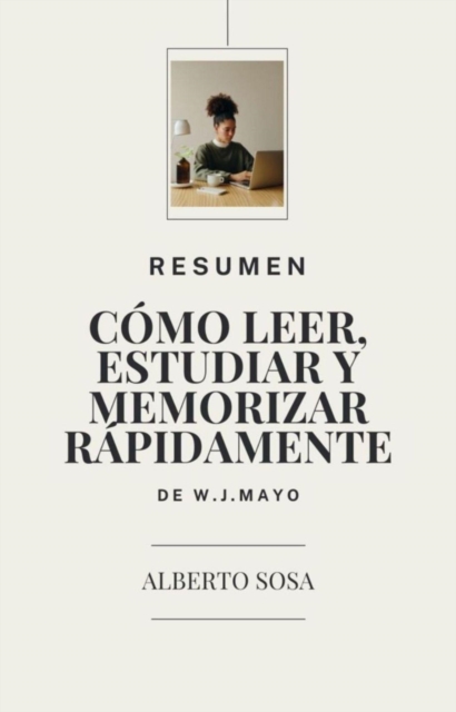 Como Leer, Estudiar y Memorizar Rapidamente, de W.J. Mayo. Resumen 